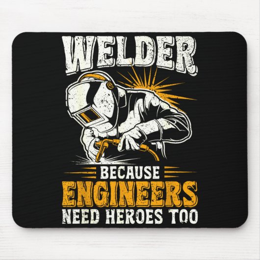 Welder Because Engineers Need Heroes Too Funny Wel Mousepad (Vorne)