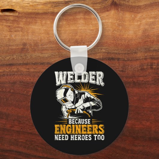 Welder Because Engineers Need Heroes Too Funny Wel Schlüsselanhänger (Vorderseite)