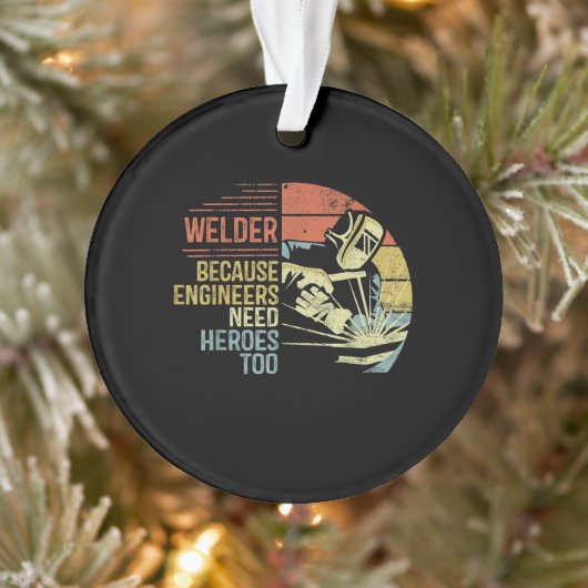 Welder Beursache Engineers Need Heroes Too Ohrts Ornament (Baum)