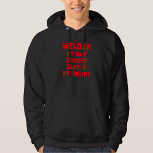 Welder by Day Zombie Slayer by Night in Red Hoodie