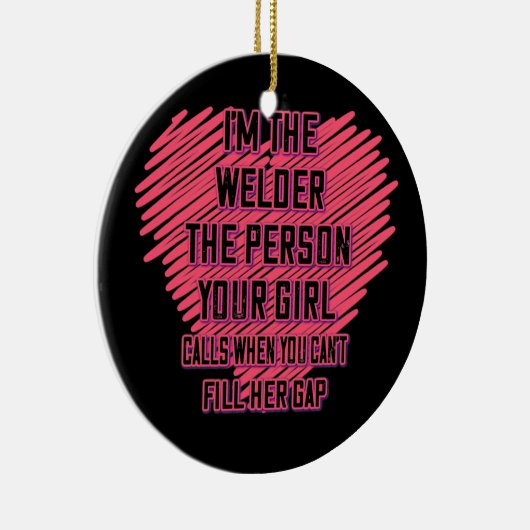 Welder die Person, die Ihr Mädchen anruft Funny Sa Keramik Ornament (Rechts)