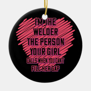 Welder die Person, die Ihr Mädchen anruft Funny Sa Keramik Ornament