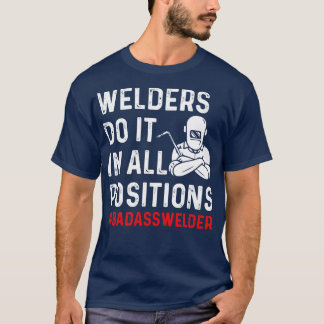 Welder Do it all position Stolz Welder T Shirts F