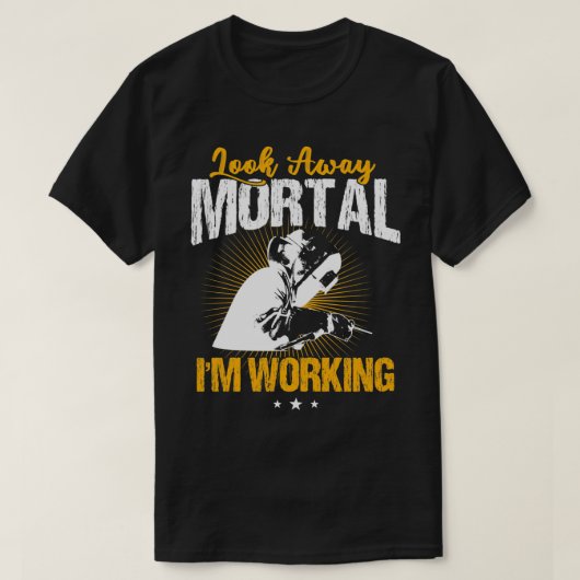 Welder Funny Welding Look weg Mortal T-Shirt (Design vorne)