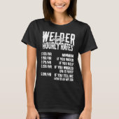 Welder Hourly Rate Costume For Welder Funny Weldin T-Shirt (Vorderseite)
