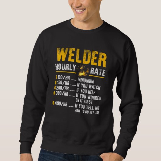 Welder Hourly Rate Funny Welder Men Welding Sweatshirt (Vorderseite)