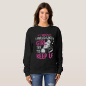 Welder  I Know I Weld Like A Girl Try to Keep Up   Sweatshirt (Vorne ganz)