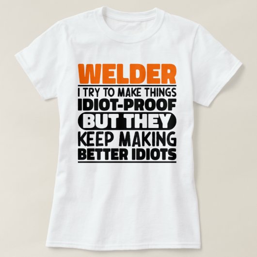 Welder ich versuche Dinge zu machen Lustige Sprüch T-Shirt (Design vorne)