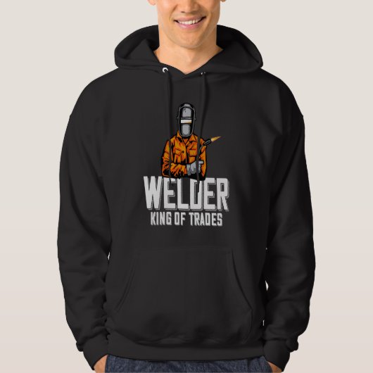 Welder King Of Trades  Welder Saying For Proud Met Hoodie (Vorderseite)