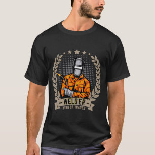 Welder King of Trades Welder Sprichwort für Proud  T-Shirt