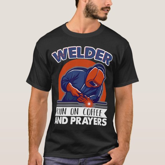 Welder läuft auf Kaffee und Gebete Weld Worker Wel T-Shirt (Vorderseite)