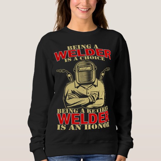 Welder Occupation Being A Welder Is A Choice Being Sweatshirt (Vorderseite)