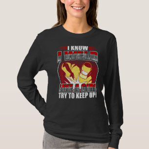 Welder Pun Weld wie eine Metallarbeiterin T-Shirt