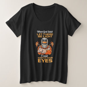 Welder Said Achten Sie auf Ihre Augen Große Größe T-Shirt