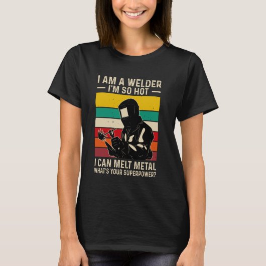 Welder Sprichwort Funny Welding Quote Boilermaker T-Shirt (Vorderseite)