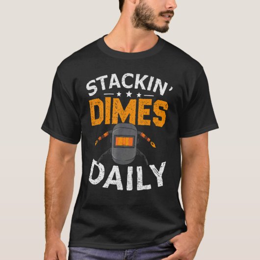 Welder Stacking Dimes Daily Welding T-Shirt (Vorderseite)