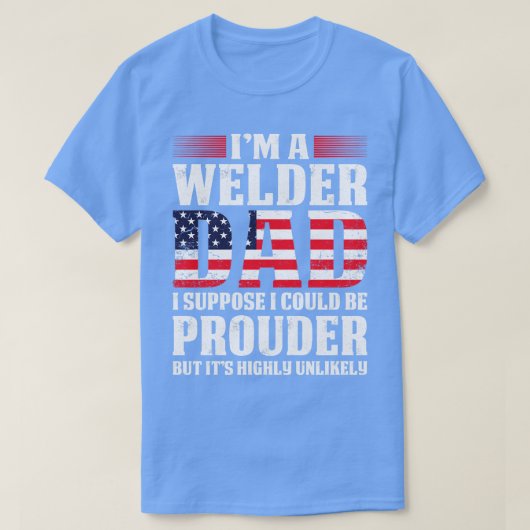Welder Vater, nehme ich an, ich könnte stolz Schwe T-Shirt (Design vorne)