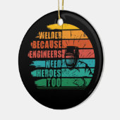 Welder, weil Ingenieure Helden Funny Weldin brauch Keramik Ornament (Links)