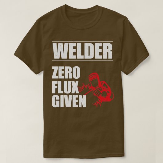 Welder Welder Zero Flux Given T-Shirt (Design vorne)