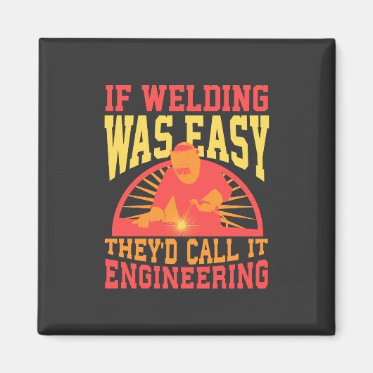 Welder - wenn das Schweißen leicht war Magnet (Vorne)
