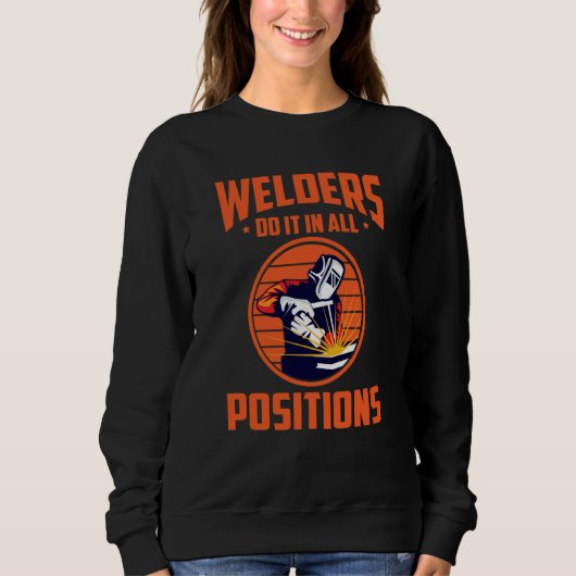 Welders Do In All Positions Welder Sweatshirt (Vorderseite)