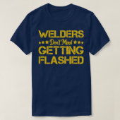Welders Dont Mind Getting Flashed Funny Welder T-Shirt (Design vorne)