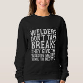 Welders Don't Take Breaks Sweatshirt (Vorderseite)
