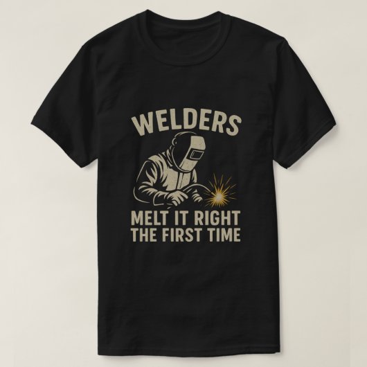 Welders Melt It Right the First Time T-Shirt (Design vorne)