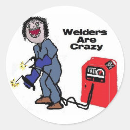 Welders sind verrückt runder aufkleber