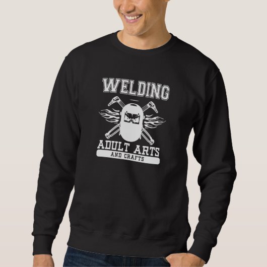 Welding Adult Arts And Crafts  Welder Sweatshirt (Vorderseite)