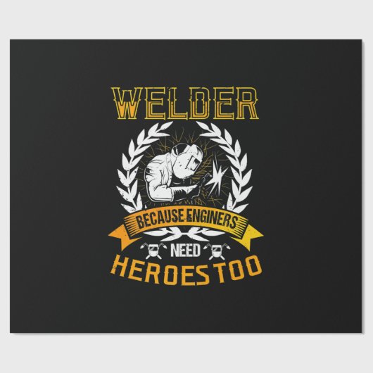Welding Beursache Engineers Need Heroes Too | Weld Geschenkpapier (Flach)