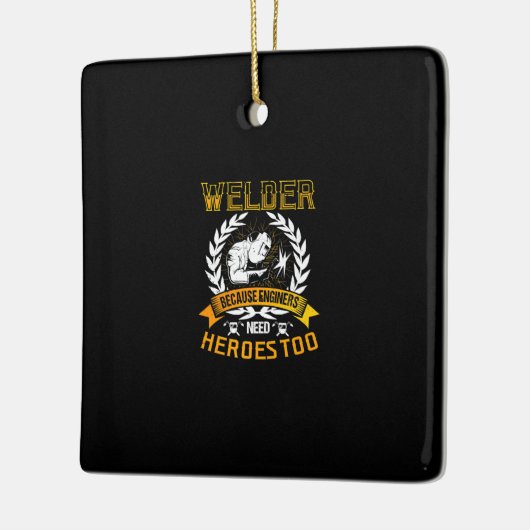 Welding Beursache Engineers Need Heroes Too | Weld Keramikornament (Links)