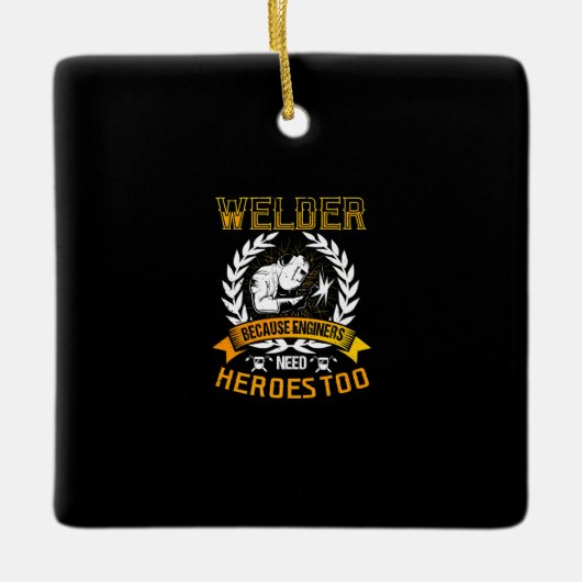Welding Beursache Engineers Need Heroes Too | Weld Keramikornament (Vorderseite)