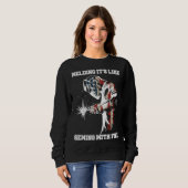 Welding It's Like Sewing With Fire Welder American Sweatshirt (Vorne ganz)
