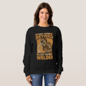 Welding Retiree Metal Worker Retired Welder 3 Sweatshirt (Vorne ganz)