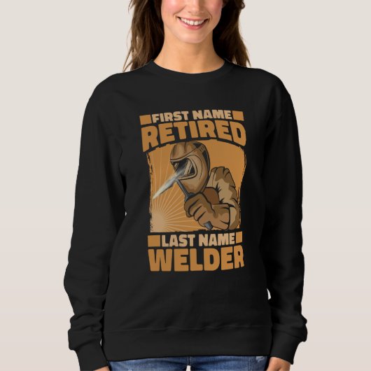 Welding Retiree Metal Worker Retired Welder 3 Sweatshirt (Vorderseite)