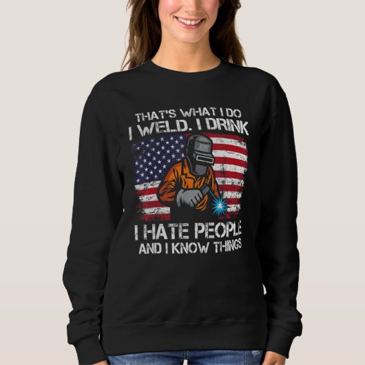 Welding That's What I Do I Weld American Flag Prou Sweatshirt (Vorderseite)