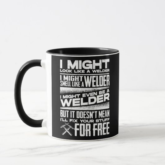 Welding Welder Metalworker I Might Look Like a Tasse (Links)