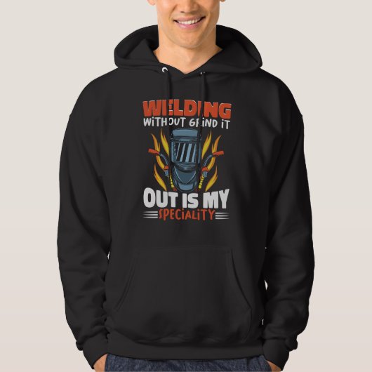 Welding without grind it out is my speciality Work Hoodie (Vorderseite)