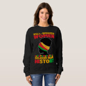 Well Behaved Women Seldom Make History  Black Hist Sweatshirt (Vorne ganz)