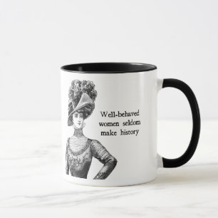{ Well-Behaved Women } selten History Tasse