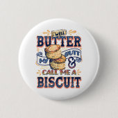 Well Butter My Butt And Call Me A Biscuit Button (Vorderseite)