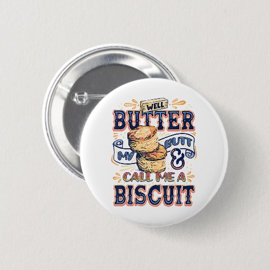 Well Butter My Butt And Call Me A Biscuit Button (Vorne & Hinten)