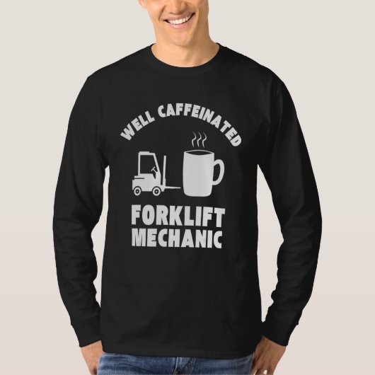 Well Caffeinated Funny Forklift Mechanic T-Shirt (Vorderseite)
