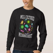 Well Cultured Microbiologist Science Microbiology Sweatshirt (Vorderseite)
