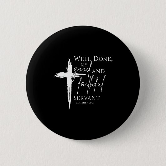 Well Done Good And Faithful Servant Christian Bibl Button (Vorderseite)