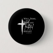 Well Done Good And Faithful Servant Christian Bibl Button (Vorderseite)