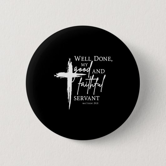 Well Done Good And Faithful Servant Christian Bibl Button (Vorderseite)