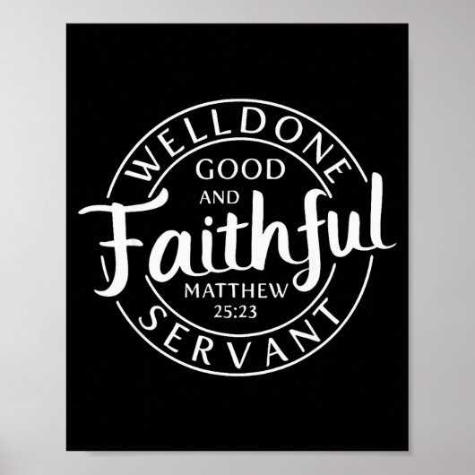 Well Done Good And Faithful Servant Matthew 25 23 Poster (Vorne)