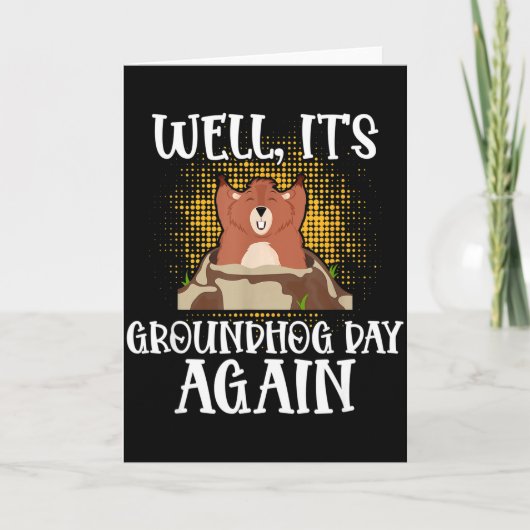 Well, Its Groundhog Day Again Cool Groundhog Lover Karte (Vorderseite)